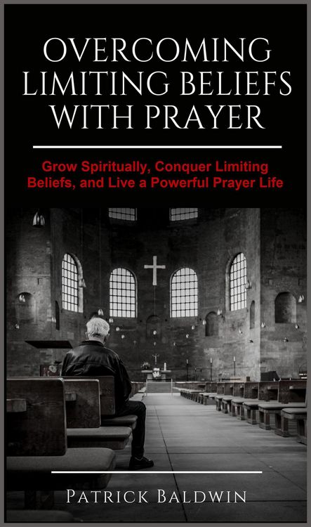 Produktbild: Overcoming Limiting Beliefs with Prayer: Grow Spiritually, Conquer Limiting Beliefs and Live a Powerful Prayerful Life