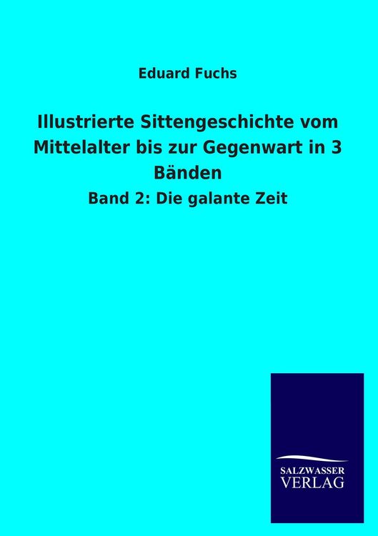 Produktbild: Illustrierte Sittengeschichte vom Mittelalter bis zur Gegenwart in 3 B&auml;nden