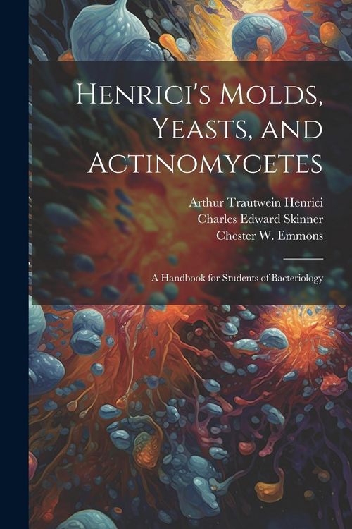 Produktbild: Henrici's Molds, Yeasts, and Actinomycetes: A Handbook for Students of Bacteriology