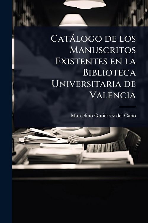 Produktbild: Cat&agrave;logo de los Manuscritos Existentes en la Biblioteca Universitaria de Valencia