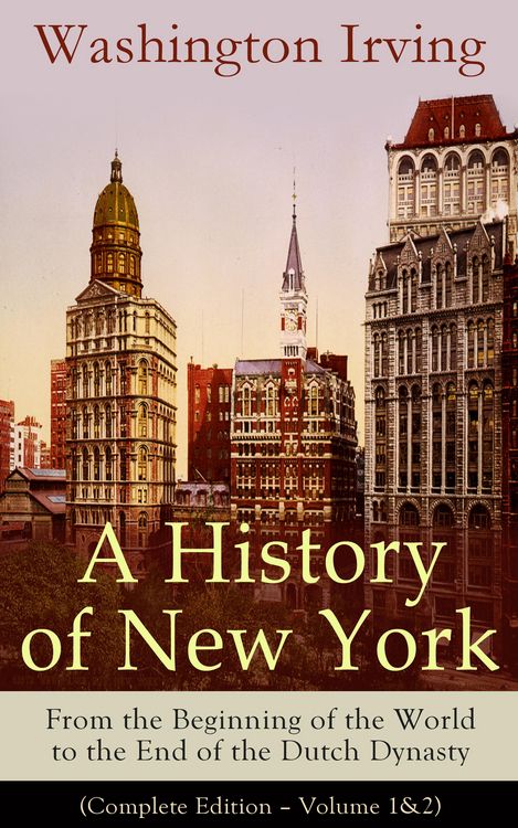 Produktbild: A History of New York: From the Beginning of the World to the End of the Dutch Dynasty (Annotated)