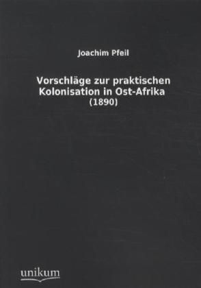 Produktbild: Pfeil, J: Vorschl&auml;ge zur praktischen Kolonisation in Ost-Afr