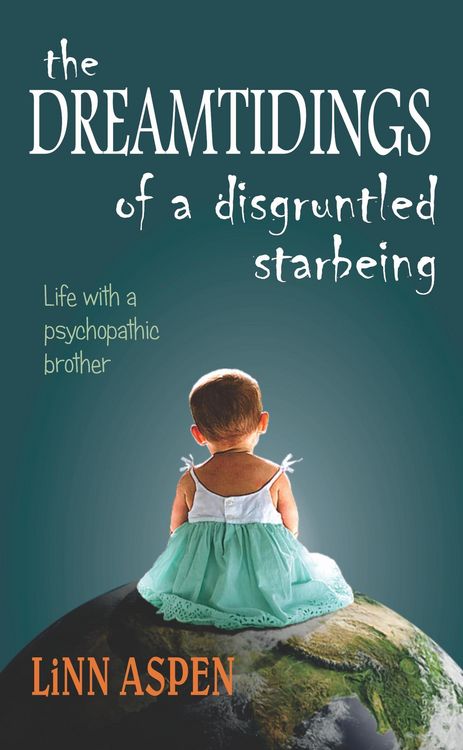 Produktbild: The Dreamtidings of a Disgruntled Starbeing: Life With a Psychopathic Brother