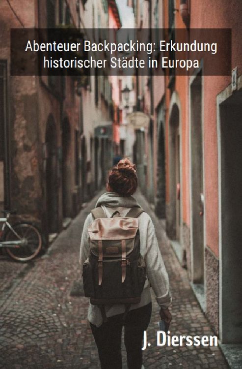 Produktbild: Abenteuer Backpacking: Erkundung historischer St&auml;dte in Europa
