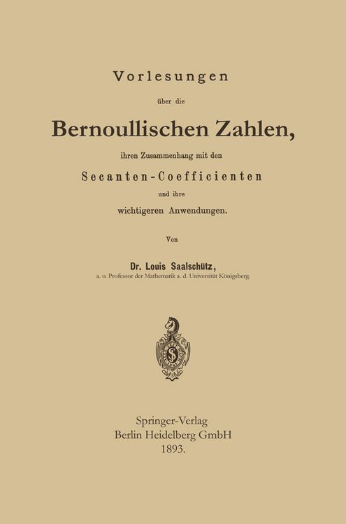 Produktbild: Vorlesungen &uuml;ber die Bernoullischen Zahlen, ihren Zusammenhang mit den Secanten &mdash; Coefficienten und ihre wichtigeren Anwendungen