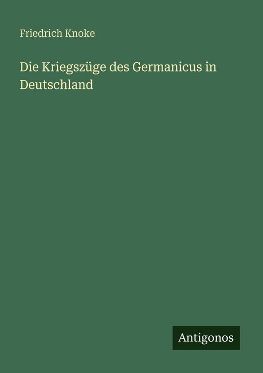 Produktbild: Die Kriegsz&uuml;ge des Germanicus in Deutschland