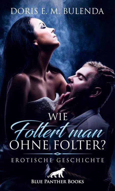 Produktbild: Wie foltert man ohne Folter? | Erotische Geschichte + 1 weitere Geschichte