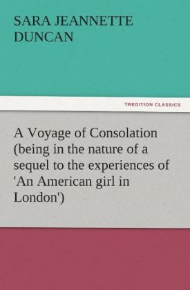 Produktbild: A Voyage of Consolation (being in the nature of a sequel to the experiences of 'An American girl in London')
