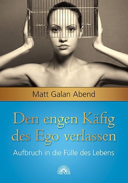 Produktbild: Den engen K&auml;fig des Ego verlassen
