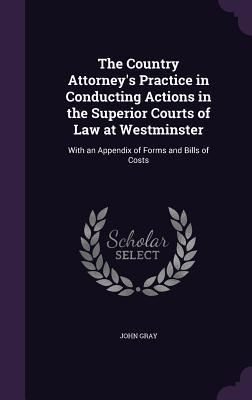 Produktbild: The Country Attorney's Practice in Conducting Actions in the Superior Courts of Law at Westminster
