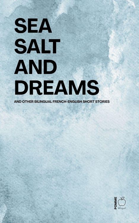 Produktbild: Sea Salt and Dreams And Other Bilingual French-English Short Stories