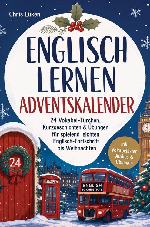 Produktbild: Englisch lernen Adventskalender: 24 Vokabel-T&uuml;rchen, Kurzgeschichten & &Uuml;bungen f&uuml;r spielend leichten Englisch-Fortschritt bis Weihnachten - inkl. Voka