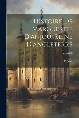 Produktbild: Histoire De Marguerite D'anjou, Reine D'angleterre; Volume 2