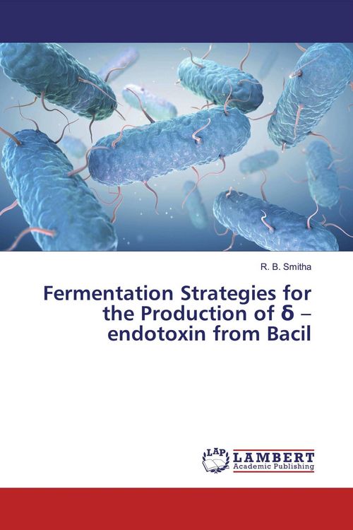 Produktbild: Fermentation Strategies for the Production of &iquest; - endotoxin from Bacil