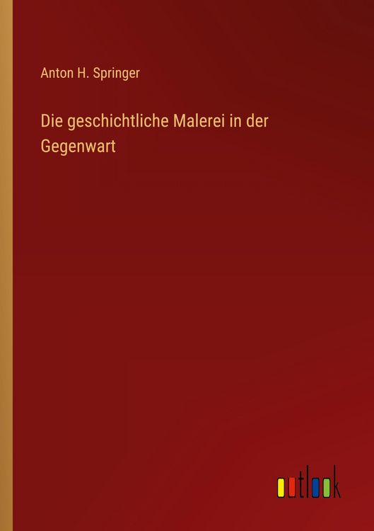Produktbild: Die geschichtliche Malerei in der Gegenwart