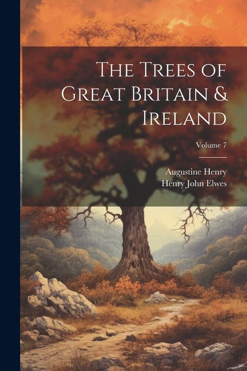 Produktbild: The Trees of Great Britain & Ireland; Volume 7