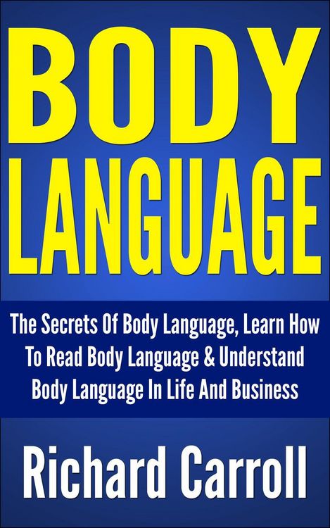 Produktbild: Body Language: The Secrets Of Body Language, Learn How To Read Body Language & Understand Body Language In Life And Business