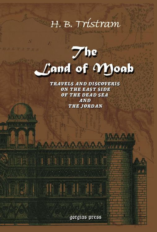 Produktbild: The Land of Moab: Travels & Discoveries on the East Side of the Dead Sea & Jordan