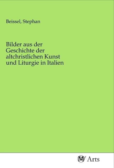 Produktbild: Bilder aus der Geschichte der altchristlichen Kunst und Liturgie in Italien