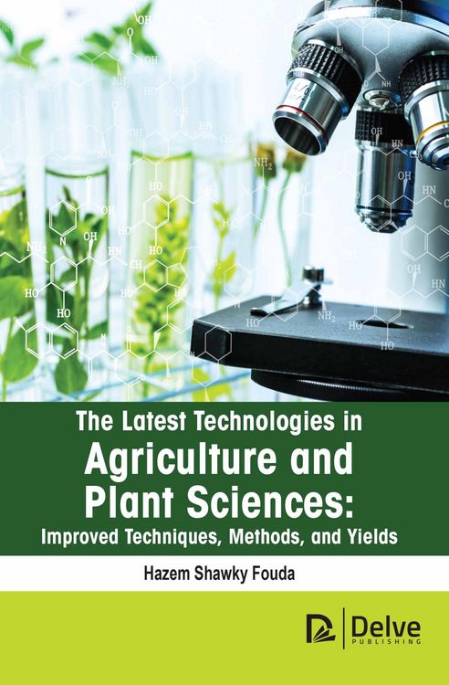 Produktbild: The Latest Technologies in Agriculture and Plant Sciences: Improved Techniques, Methods, and Yields