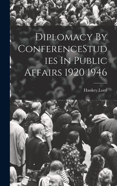 Produktbild: Diplomacy By ConferenceStudies In Public Affairs 1920 1946