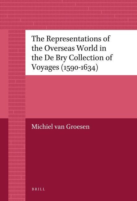 Produktbild: The Representations of the Overseas World in the De Bry Collection of Voyages (1590-1634)