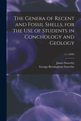 Produktbild: The Genera of Recent and Fossil Shells, for the Use of Students in Conchology and Geology; v.1 (1820)