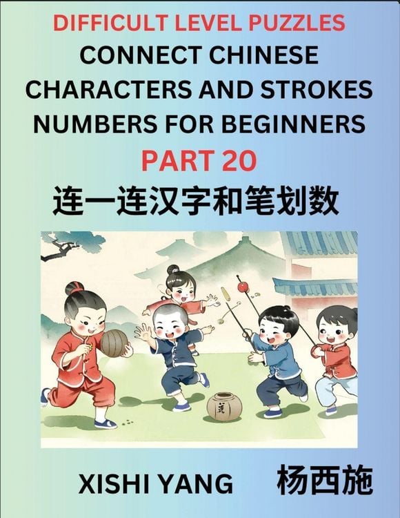 Produktbild: Join Chinese Character Strokes Numbers (Part 20)- Difficult Level Puzzles for Beginners, Test Series to Fast Learn Counting Strokes of Chinese Characters, Simplified Characters and Pinyin, Easy Lessons, Answers