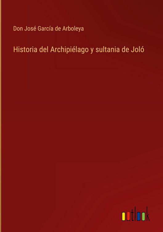 Produktbild: Historia del Archipi&eacute;lago y sultania de Jol&oacute;