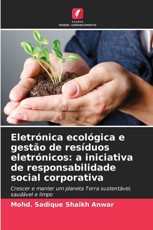Produktbild: Eletr&oacute;nica ecol&oacute;gica e gest&atilde;o de res&iacute;duos eletr&oacute;nicos: a iniciativa de responsabilidade social corporativa