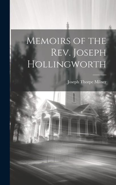 Produktbild: Memoirs of the Rev. Joseph Hollingworth