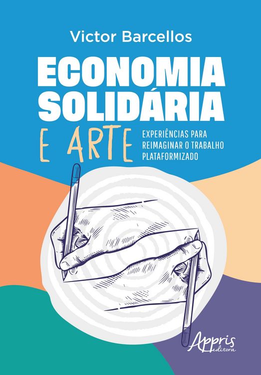 Produktbild: Economia Solid&aacute;ria e Arte: Experi&ecirc;ncias para Reimaginar o Trabalho Plataformizado