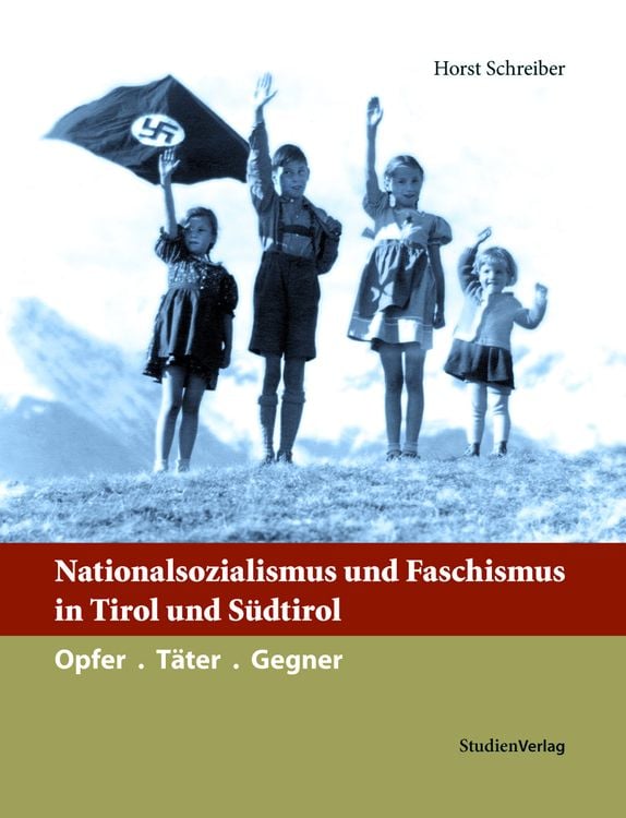 Bild vom Artikel Nationalsozialismus und Faschismus in Tirol und Südtirol vom Autor Horst Schreiber