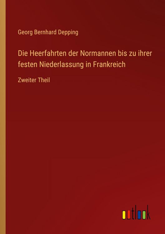 Produktbild: Die Heerfahrten der Normannen bis zu ihrer festen Niederlassung in Frankreich