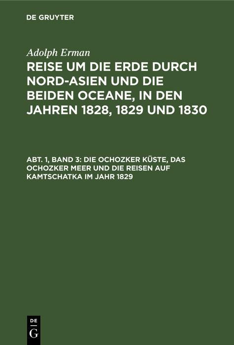 Produktbild: Die Ochozker K&uuml;ste, das Ochozker Meer und die Reisen auf Kamtschatka im Jahr 1829