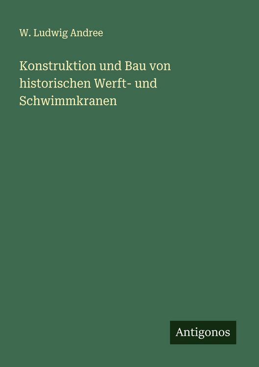 Produktbild: Konstruktion und Bau von historischen Werft- und Schwimmkranen