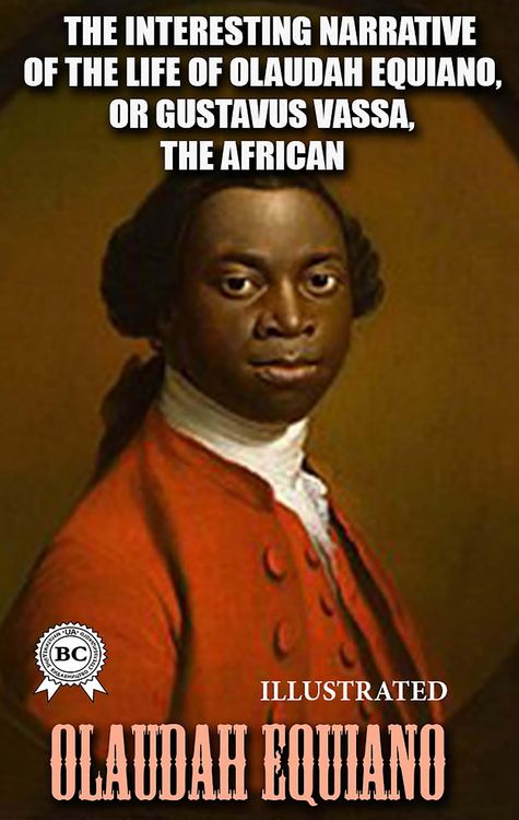 Produktbild: The Interesting Narrative of the Life of Olaudah Equiano, or Gustavus Vassa, the African, Written by Himself. Illustrated