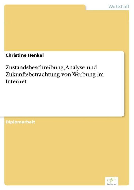 Produktbild: Zustandsbeschreibung, Analyse und Zukunftsbetrachtung von Werbung im Internet