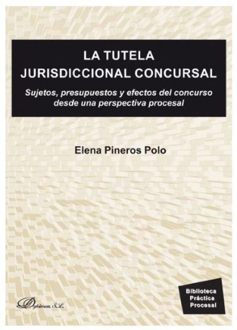Produktbild: La tutela jurisdiccional concursal : sujetos, presupuestos y efectos del concurso desde una perspectiva procesal