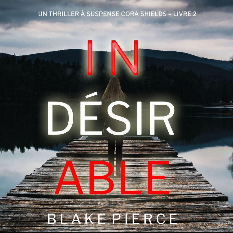 Produktbild: Ind&eacute;sirable (Un thriller &agrave; suspense Cora Shields &ndash; Livre 2)