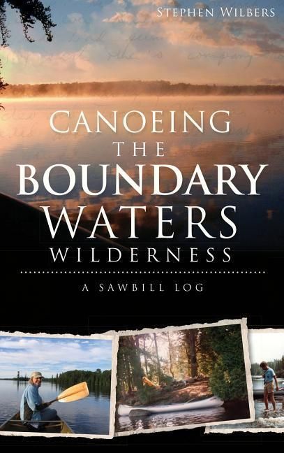 Produktbild: Canoeing the Boundary Waters Wilderness: A Sawbill Log