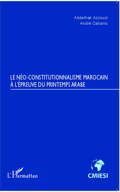 Produktbild: Le Neo-constitutionnalisme marocain a l'epreuve du printemps arabe