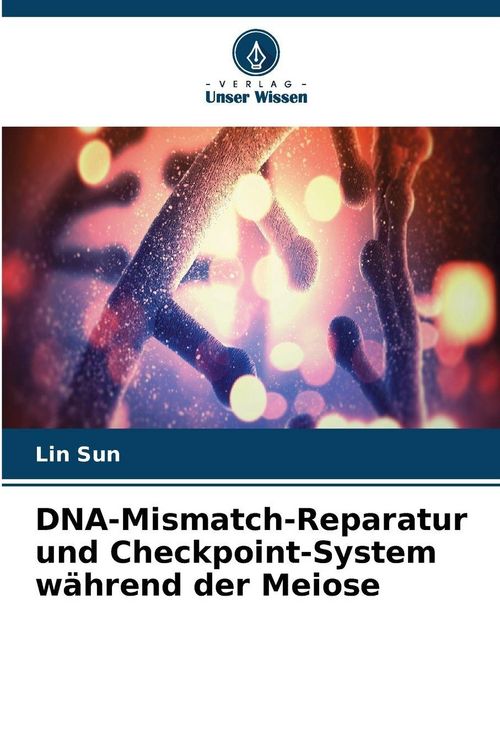 Produktbild: DNA-Mismatch-Reparatur und Checkpoint-System w&auml;hrend der Meiose