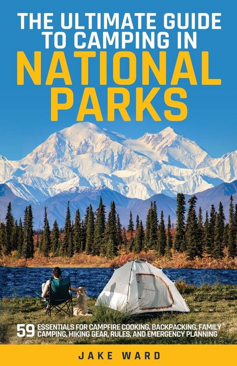 Produktbild: The Ultimate Guide To Camping in National Parks