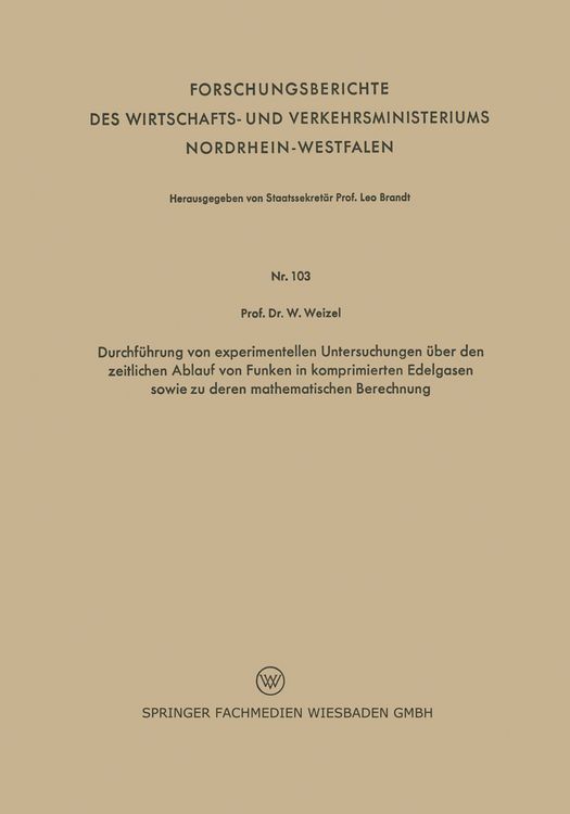 Produktbild: Durchf&uuml;hrung von experimentellen Untersuchungen &uuml;ber den zeitlichen Ablauf von Funken in komprimierten Edelgasen sowie zu deren mathematischen Berechn