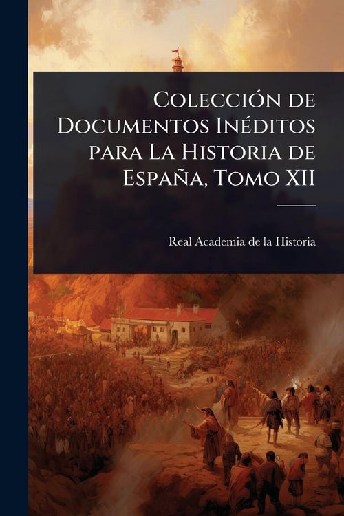 Produktbild: Colecci&Atilde;3n de Documentos In&Atilde;(c)ditos para La Historia de Espa&ntilde;a, Tomo XII
