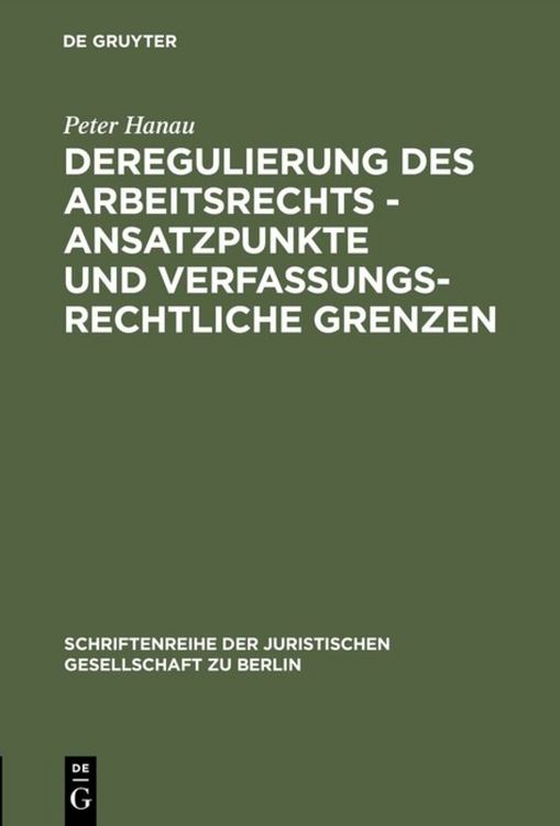 Produktbild: Deregulierung des Arbeitsrechts - Ansatzpunkte und verfassungsrechtliche Grenzen