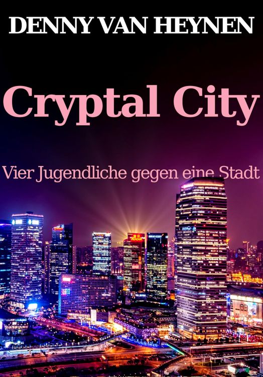Bild vom Artikel Cryptal City: Vier Jugendliche gegen eine Stadt vom Autor Denny van Heynen