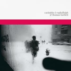 Produktbild: Caoimh&iexcl;n O Raghallaigh & Thomas Bartlett