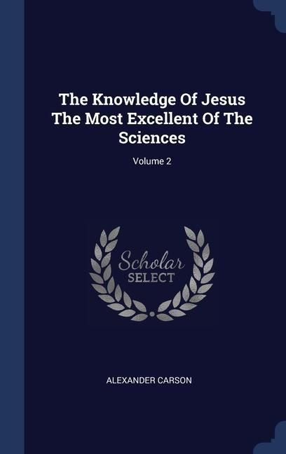 Produktbild: The Knowledge Of Jesus The Most Excellent Of The Sciences; Volume 2